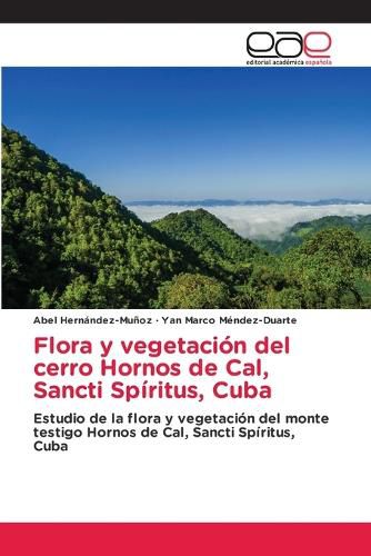 Flora y vegetacion del cerro Hornos de Cal, Sancti Spiritus, Cuba, Abel ...