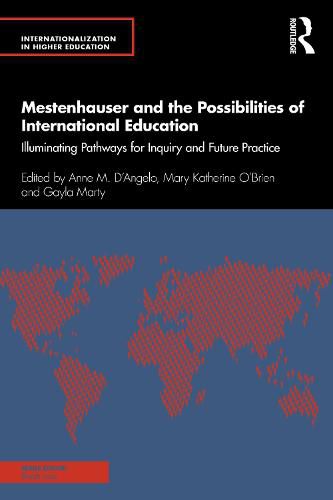 Mestenhauser and the Possibilities of International Education: Illuminating Pathways for Inquiry and Future Practice