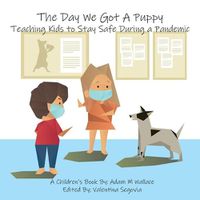 Cover image for The Day We Got a Puppy: Teaching Kids to Stay Safe During a Pandemic