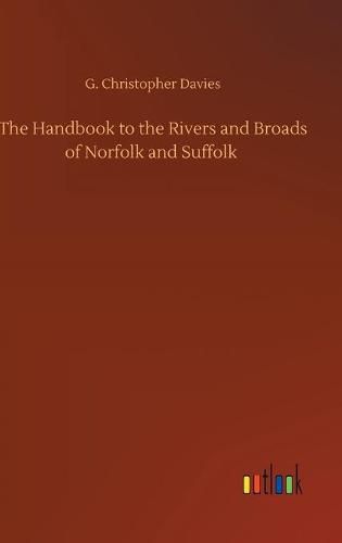 The Handbook to the Rivers and Broads of Norfolk and Suffolk