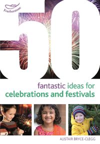 Cover image for 50 Fantastic Ideas for Celebrations and Festivals