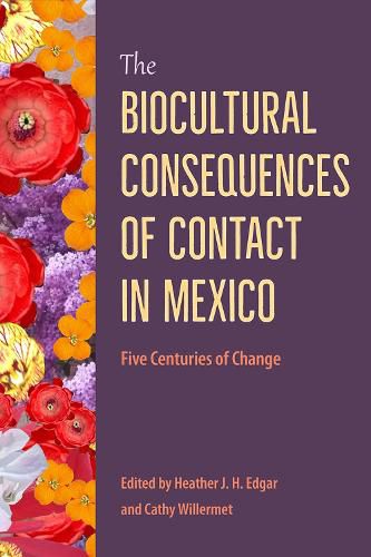 Cover image for The Biocultural Consequences of Contact in Mexico: Five Centuries of Change