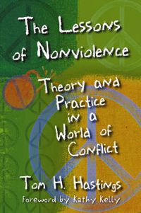 Cover image for The Lessons of Nonviolence: Theory and Practice in a World of Conflict