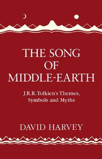 Cover image for The Song of Middle-earth: J. R. R. Tolkien's Themes, Symbols and Myths