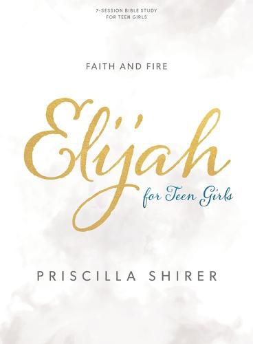 Cover image for Elijah - Teen Girls' Bible Study Book: Faith and Fire