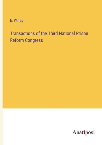 Cover image for Transactions of the Third National Prison Reform Congress