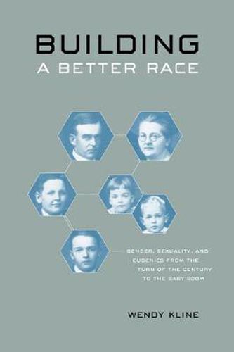 Cover image for Building a Better Race: Gender, Sexuality, and Eugenics from the Turn of the Century to the Baby Boom