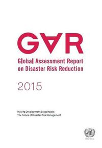 Cover image for 2015 global assessment report on disaster risk reduction: making development sustainable, the future of disaster risk reduction