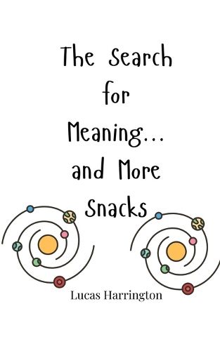 Cover image for The Search for Meaning... and More Snacks