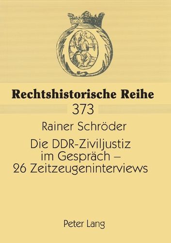 Cover image for Die DDR-Ziviljustiz im Gesprach - 26 Zeitzeugeninterviews