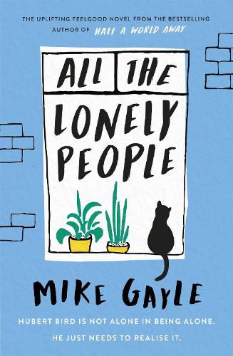 Cover image for All The Lonely People: From the Richard and Judy bestselling author of Half a World Away comes a warm, life-affirming story - the perfect read for these times