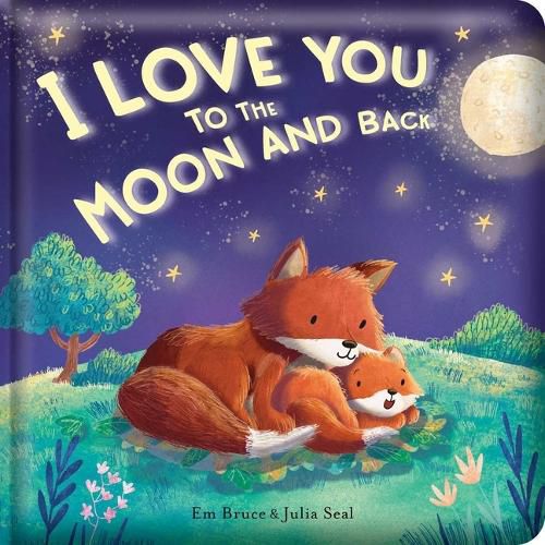 Cover image for I Love You to the Moon and Back: Padded Board Book