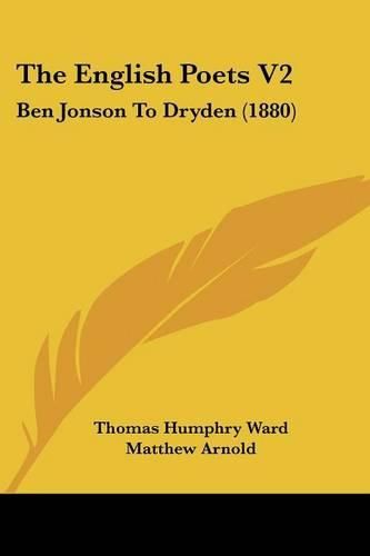 The English Poets V2: Ben Jonson to Dryden (1880)