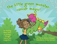 Cover image for The Little Green Monster: Cancer Magic!