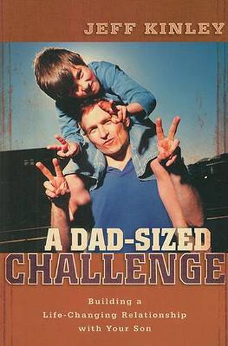 Cover image for A Dad-Sized Challenge: Building a Life-Changing Relationship with Your Son