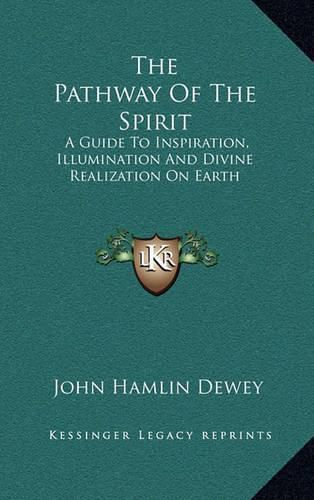 Cover image for The Pathway of the Spirit: A Guide to Inspiration, Illumination and Divine Realization on Earth