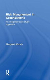 Cover image for Risk Management in Organizations: An Integrated Case Study Approach