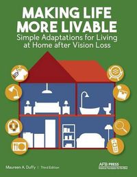 Cover image for Making Life More Livable: Simple Adaptations for Living at Home after Vision Loss