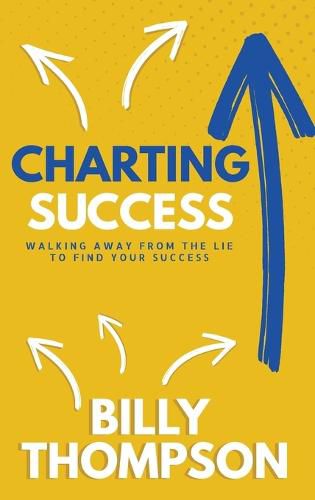 Cover image for Charting Success: Walking Away from the Lie to Find Your Success