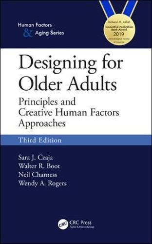 Designing for Older Adults: Principles and Creative Human Factors Approaches, Third Edition