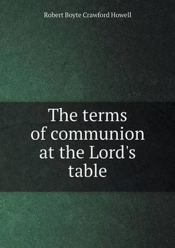 The terms of communion at the Lord's table