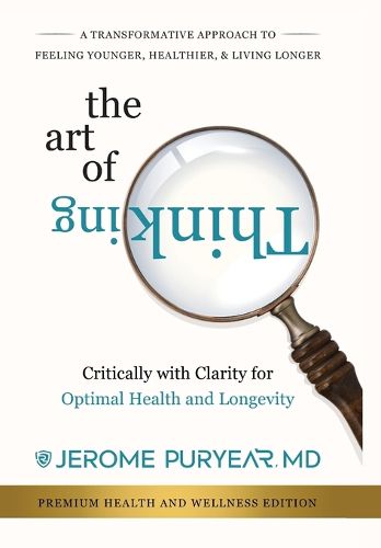 Cover image for The Art of Thinking Critically with Clarity for Optimal Health & Longevity