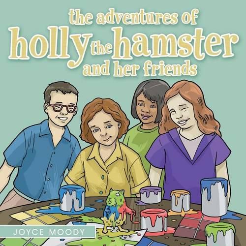 Cover image for The Adventures of Holly the Hamster and Her Friends