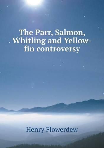 The Parr, Salmon, Whitling and Yellow-fin controversy