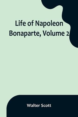 Cover image for Life of Napoleon Bonaparte, Volume 2
