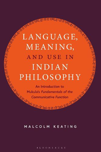 Cover image for Language, Meaning, and Use in Indian Philosophy: An Introduction to Mukula's  Fundamentals of the Communicative Function