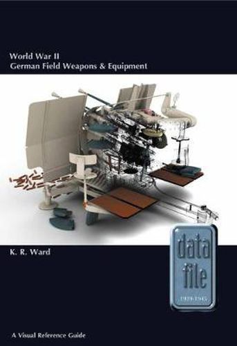 Cover image for World War II German Field Weapons & Equipment: A Visual Reference Guide