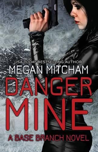 Cover image for Danger Mine: A Base Branch Novel