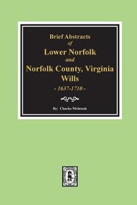 Cover image for Norfolk County, Virginia Wills, 1637-1710, Brief Abstracts of Lower Norfolk And.