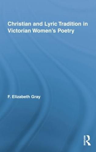 Cover image for Christian and Lyric Tradition in Victorian Women's Poetry