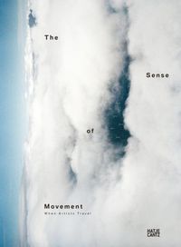 Cover image for The Sense of Movement: When Artists Travel