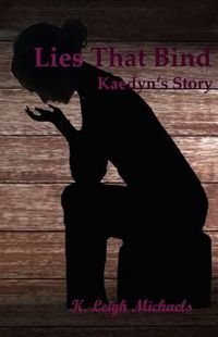 Cover image for Lies That Bind: Kaedyn's Story