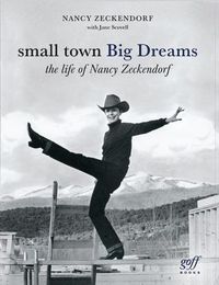 Cover image for Small Town Big Dreams: The Life of Nancy Zeckendorf