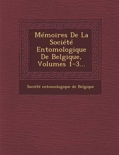 Cover image for Memoires de La Societe Entomologique de Belgique, Volumes 1-3...