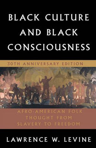 Cover image for Black Culture and Black Consciousness: Afro-American Folk Thought from Slavery to Freedom