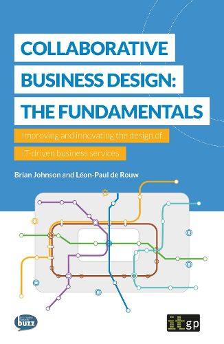 Cover image for Collaborative Business Design: The Fundamentals: Improving and innovating the design of IT-driven business services