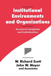 Cover image for Institutional Environments and Organizations: Structural Complexity and Individualism