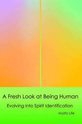 Cover image for A Fresh Look at Being Human: Evolving Into Spirit Identification