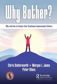 Cover image for Why Bother?: Why and How to Access Your Continuous-Improvement Culture