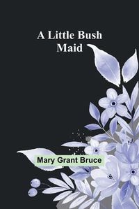 Cover image for A Little Bush Maid