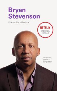 Cover image for I Know this to be True: Bryan Stevenson