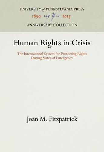 Cover image for Human Rights in Crisis: The International System for Protecting Rights During States of Emergency