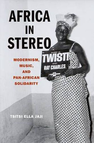 Cover image for Africa in Stereo: Modernism, Music, and Pan-African Solidarity