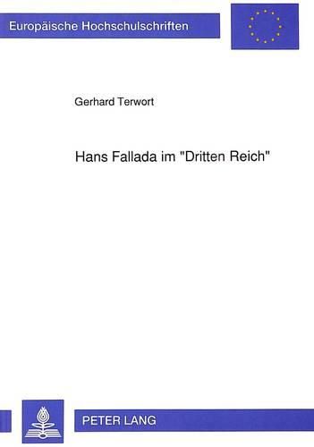 Hans Fallada Im -Dritten Reich-: Dargestellt an Exemplarisch Ausgewaehlten Romanen