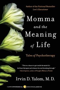 Cover image for Momma and the Meaning of Life: Tales of Psychotherapy