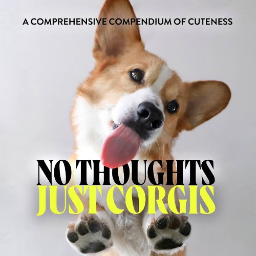 No Thoughts Just Corgis